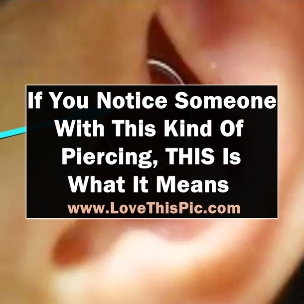 If You See Someone Who Has This Kind Of Piercing, THIS Is What It Means...