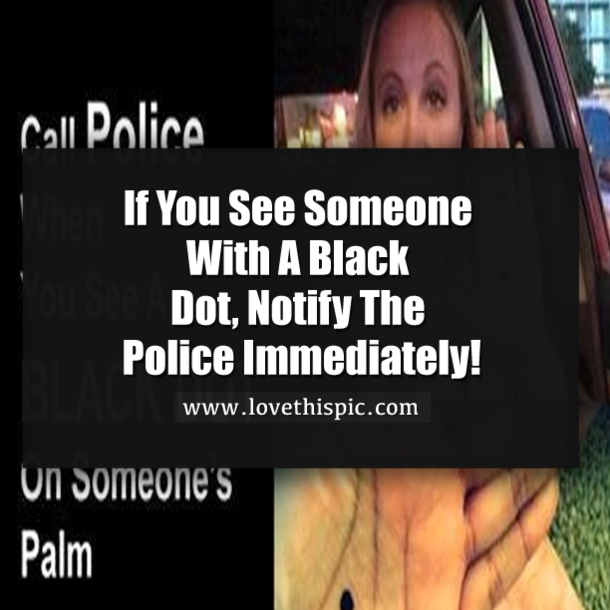 If You See Someone With A Black Dot, Notify The Police Immediately!