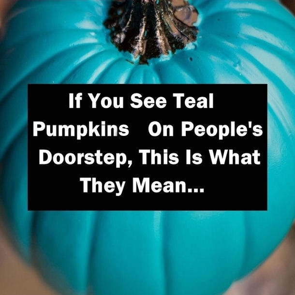 If You See Teal Pumpkins On People's Doorstep, This Is What They Mean...
