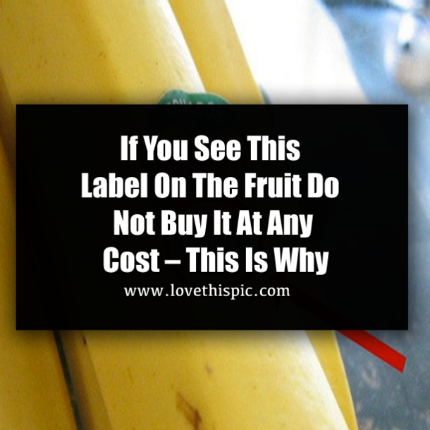 If You See This Label On The Fruit Do Not Buy It At Any Cost – This Is Why