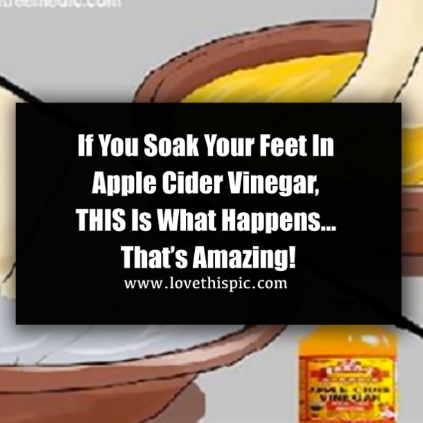 If You Soak Your Feet In Apple Cider Vinegar, THIS Is What Happens… That’s Amazing!
