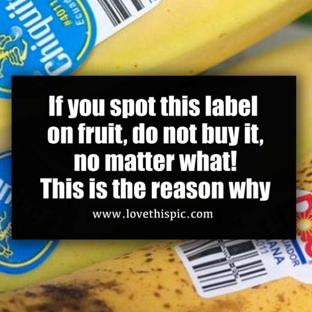 If you spot this label on fruit, do not buy it, no matter what! This is the reason why