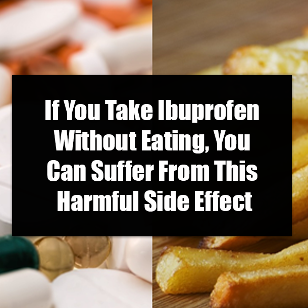 If You Take Ibuprofen Without Eating, You Can Suffer From This Harmful Side Effect
