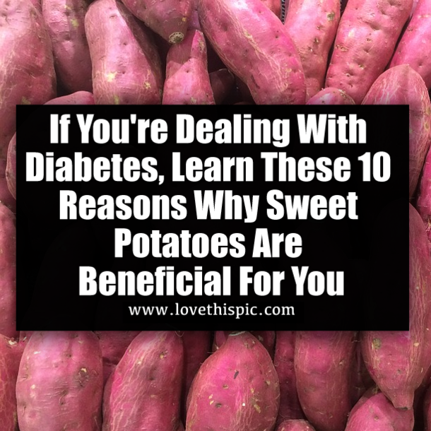 If You're Dealing With Diabetes, Learn These 10 Reasons Why Sweet Potatoes Are Beneficial For You