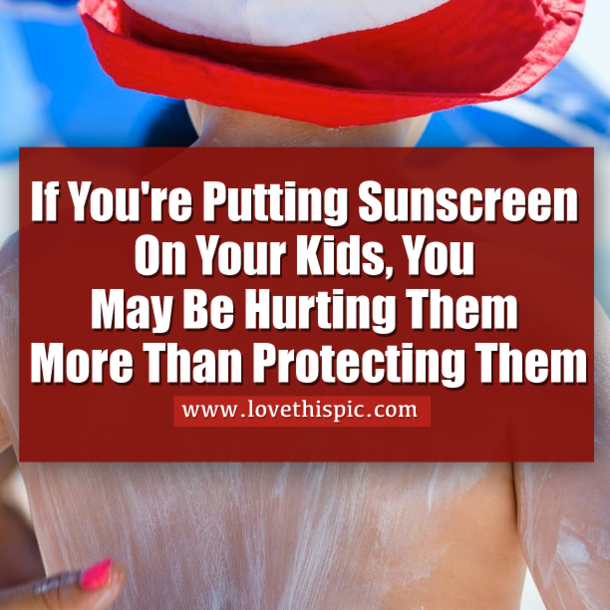 If You're Putting Sunscreen On Your Kids, You May Be Hurting Them More Than Protecting Them