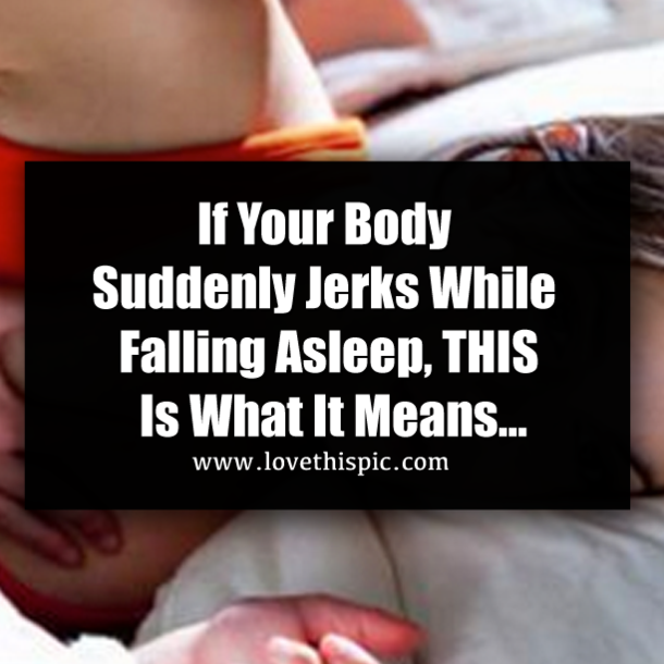 If Your Body Suddenly Jerks While Falling Asleep, THIS Is What It Means…