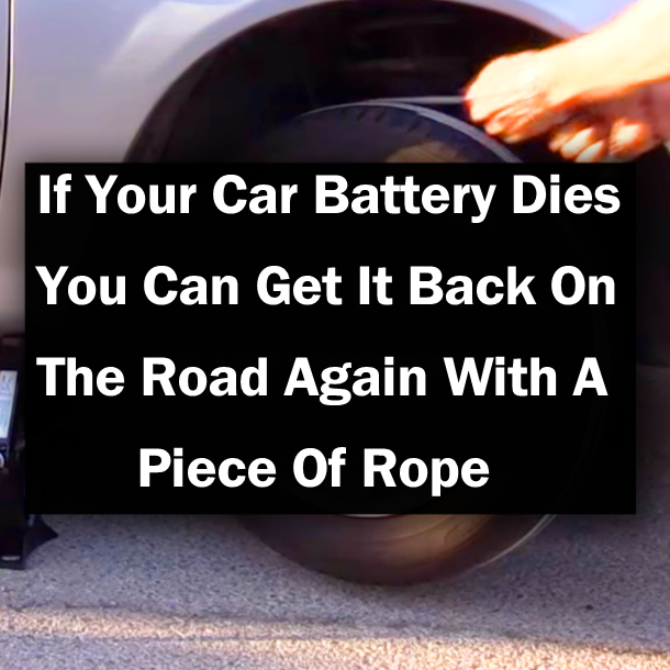 If Your Car Battery Dies You Can Get It Back On The Road Again With A Piece Of Rope