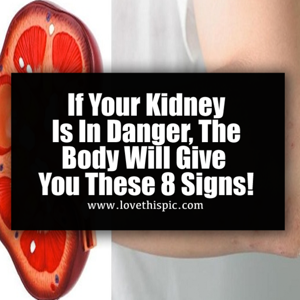 If Your Kidney Is In Danger, The Body Will Give You These 8 Signs!