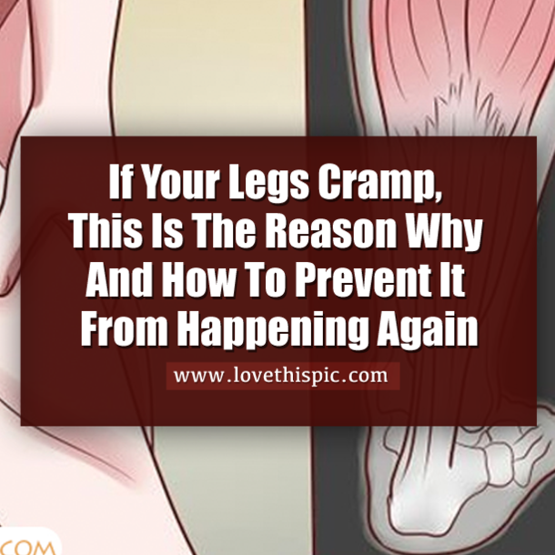 If Your Legs Cramp, This Is The Reason Why And How To Prevent It From Happening Again