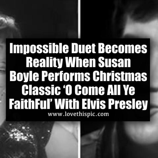 Impossible Duet Becomes Reality When Susan Boyle Performs Christmas Classic ‘O Come All Ye FaithFul’ With Elvis Presley