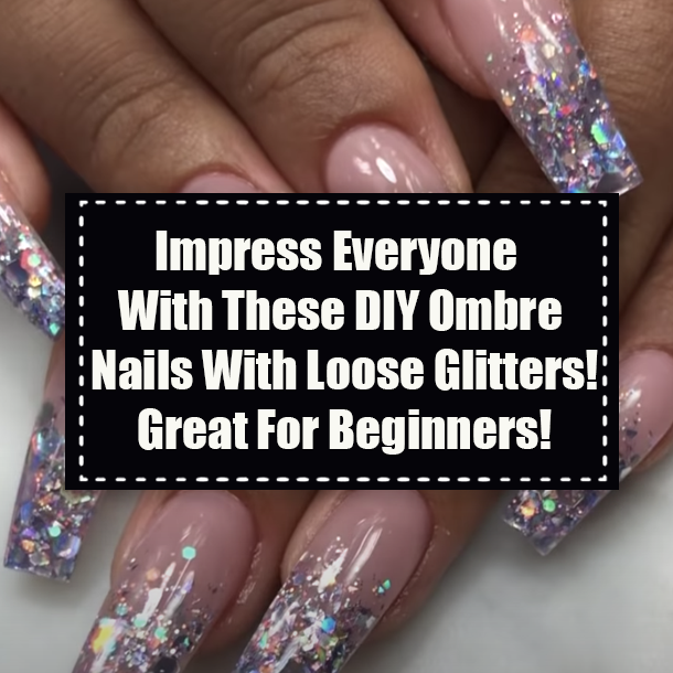 Impress Everyone With These DIY Ombre Nails With Loose Glitters! Great For Beginners!