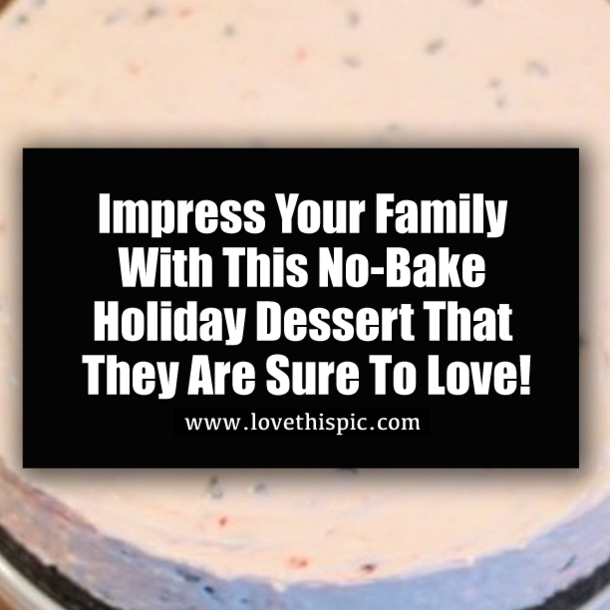 Impress Your Family With This No-Bake Holiday Dessert That They Are Sure To Love!