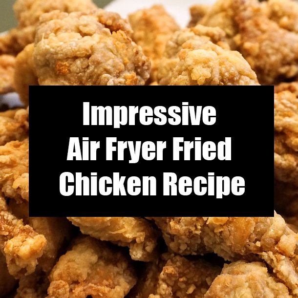 Impressive Air Fryer Fried Chicken Recipe