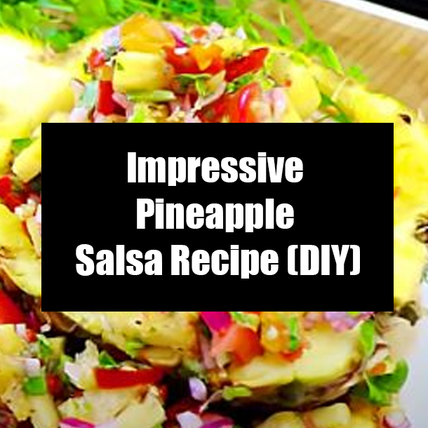Impressive Pineapple Salsa Recipe (DIY)