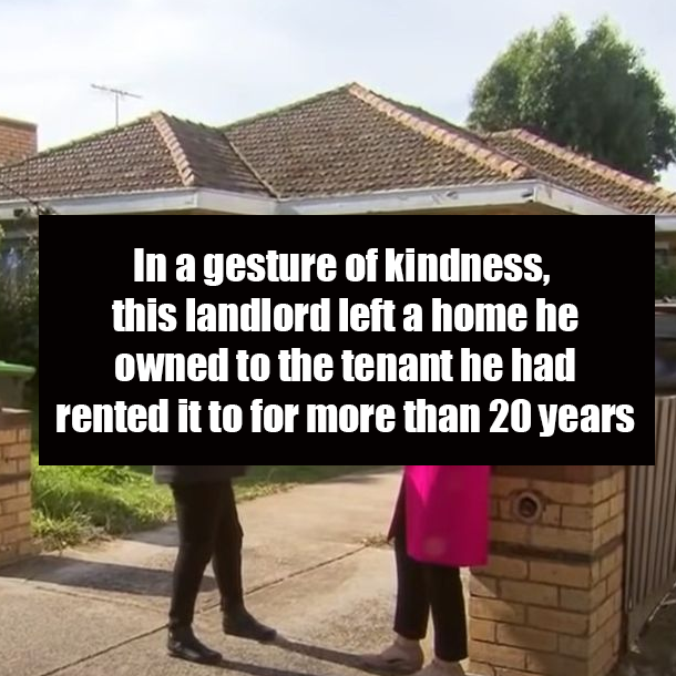 In a gesture of kindness, this landlord left a home he owned to the tenant he had rented it to for more than 20 years
