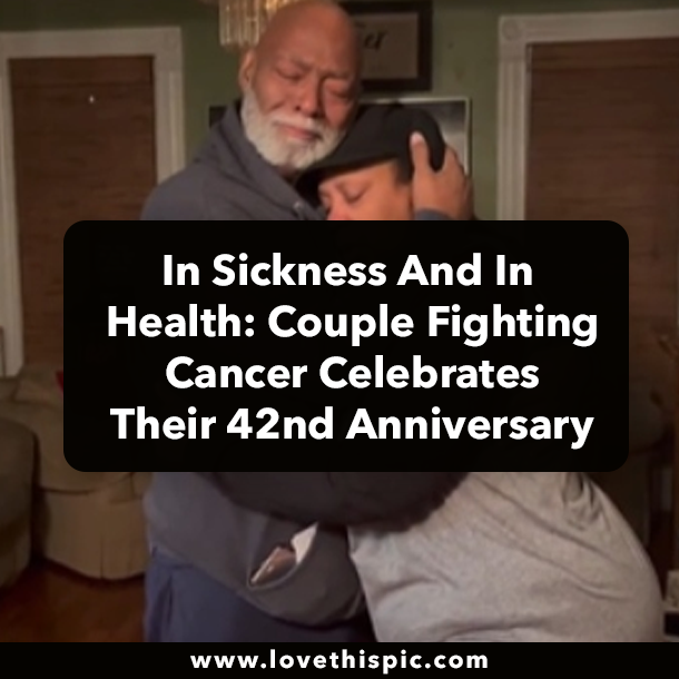 In Sickness And In Health: Couple Fighting Cancer Celebrates Their 42nd Anniversary