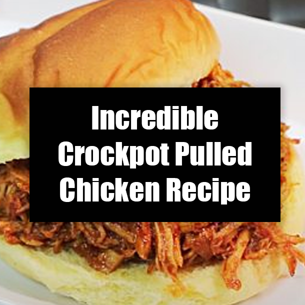Incredible Crockpot Pulled Chicken Recipe