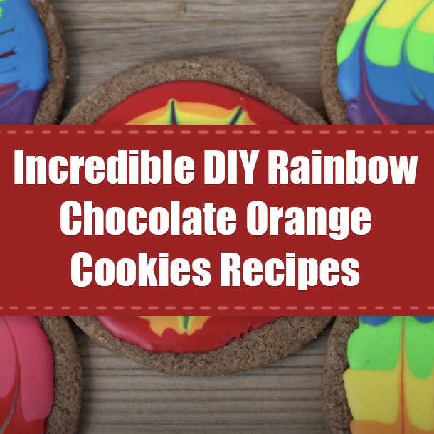 Incredible DIY Rainbow Chocolate Orange Cookies Recipes