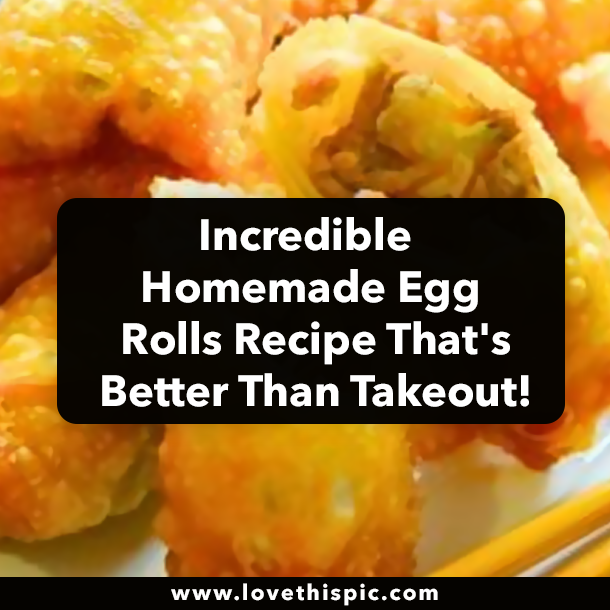 Incredible Homemade Egg Rolls Recipe That's Better Than Takeout!