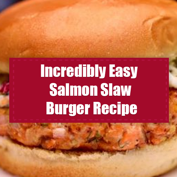 Incredibly Easy Salmon Slaw Burger Recipe