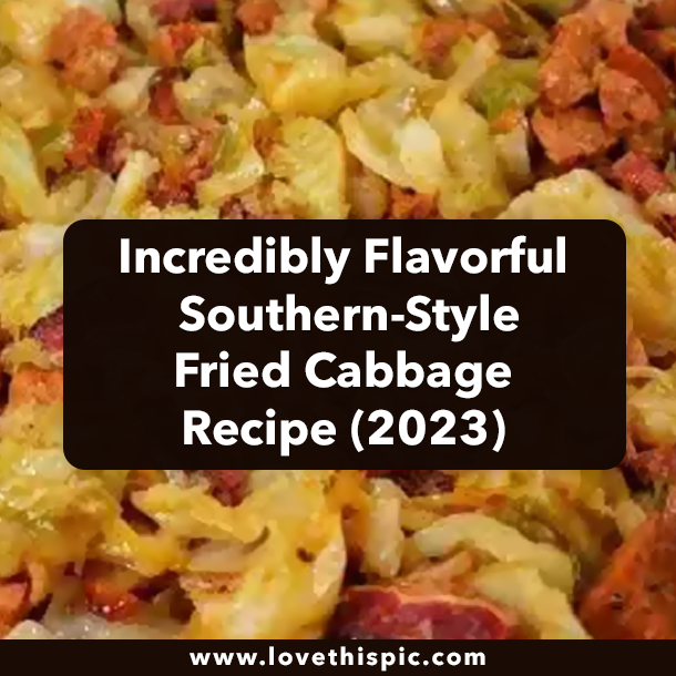 Incredibly Flavorful Southern-Style Fried Cabbage Recipe (2023)