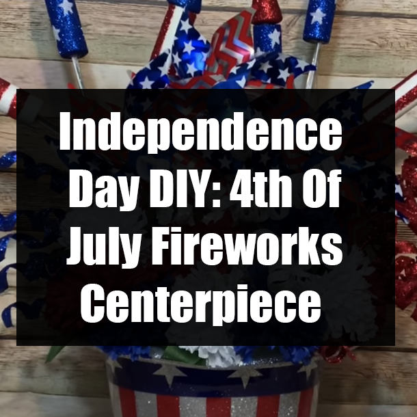 Independence Day DIY: 4th Of July Fireworks Centerpiece
