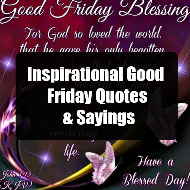 Inspirational Good Friday Quotes & Sayings