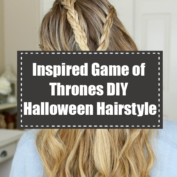 Inspired Game of Thrones DIY Halloween Hairstyle