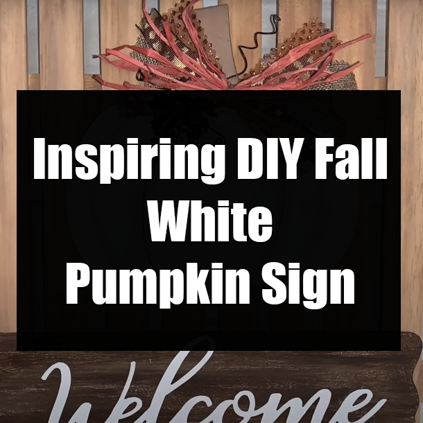 Inspiring DIY Fall White Pumpkin Sign
