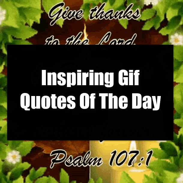 Inspiring Gif Quotes Of The Day