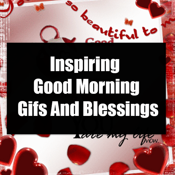 Inspiring Good Morning Gifs And Blessings