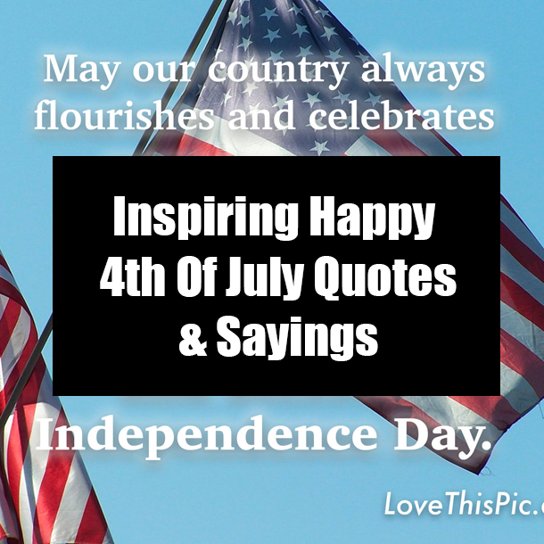 Inspiring Happy 4th Of July Quotes & Sayings