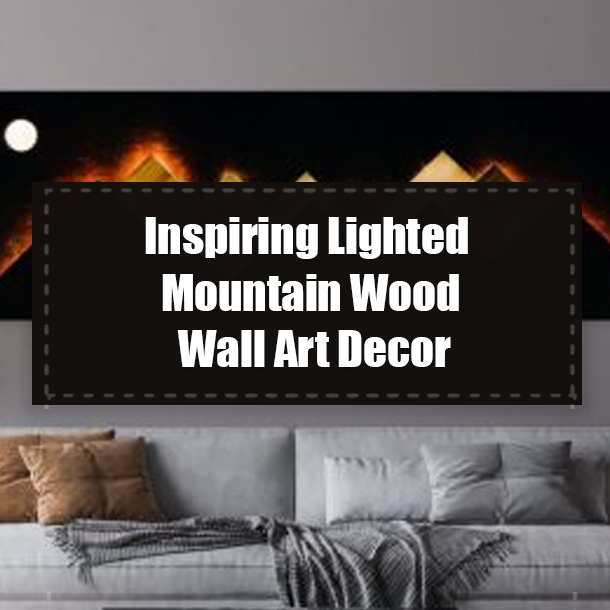 Inspiring Lighted Mountain Wood Wall Art Decor