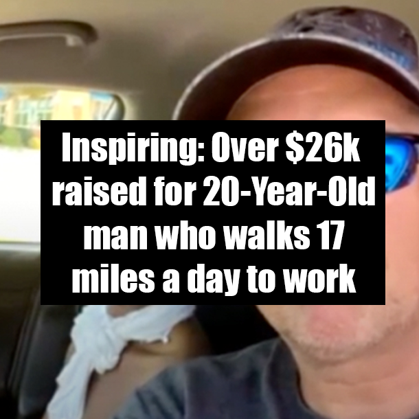 Inspiring: Over $26k raised for 20-Year-Old man who walks 17 miles a day to work