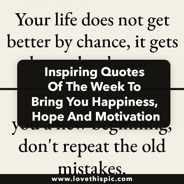 Inspiring Quotes Of The Week To Bring You Happiness, Hope And Motivation