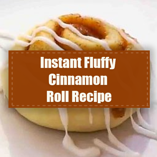 Instant Fluffy Cinnamon Roll Recipe