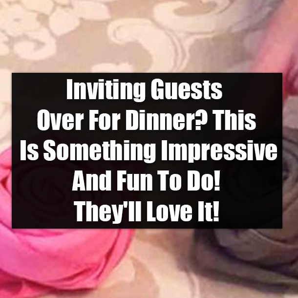 Inviting Guests Over For Dinner? This Is Something Impressive And Fun To Do! They'll Love It!