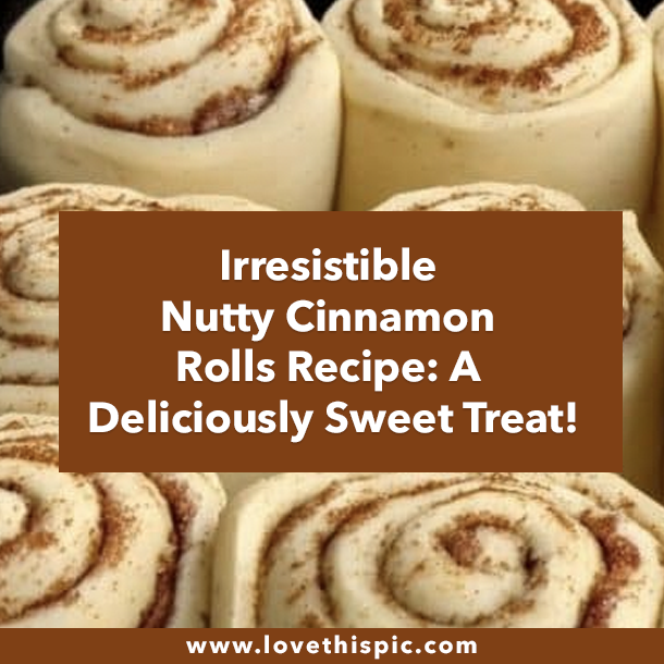 Irresistible Nutty Cinnamon Rolls Recipe: A Deliciously Sweet Treat!