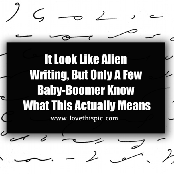 It Look Like Alien Writing, But Only A Few Baby-Boomer Know What This Actually Means