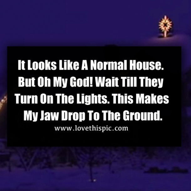 It Looks Like A Normal House. But Oh My God! Wait Till They Turn On The Lights. This Makes My Jaw Drop To The Ground.