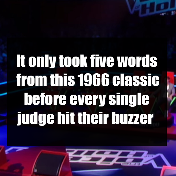 It only took five words from this 1966 classic before every single judge hit their buzzer