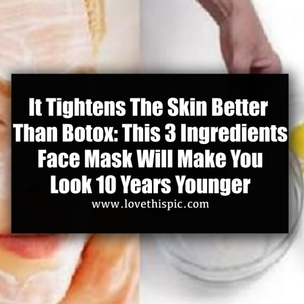 It Tightens The Skin Better Than Botox: This 3 Ingredients Face Mask Will Make You Look 10 Years Younger