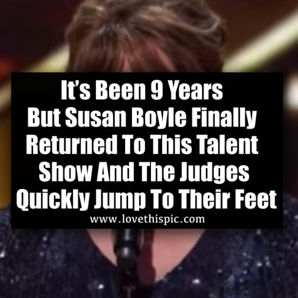 It's Been 9 Years But Susan Boyle Finally Returned To This Talent Show And The Judges Quickly Jump To Their Feet