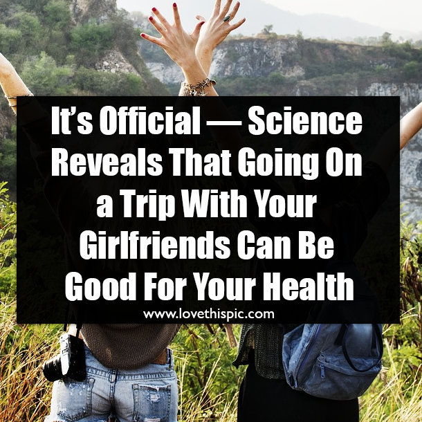 It’s Official — Science Reveals That Going On a Trip With Your Girlfriends Can Be Good For Your Health