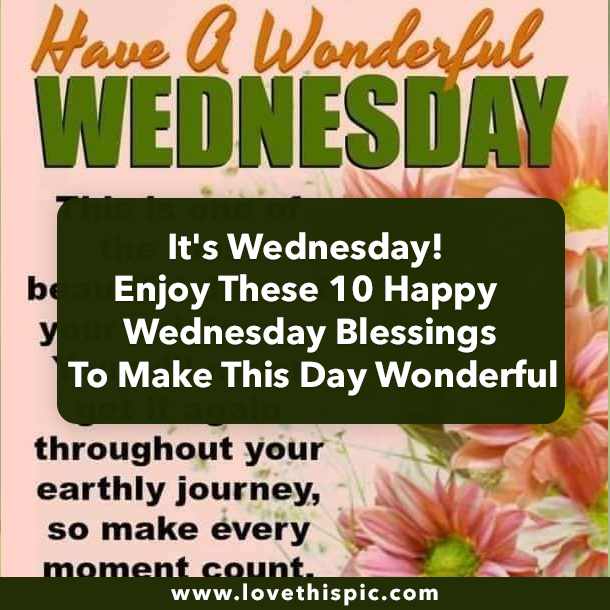It's Wednesday! Enjoy These 10 Happy Wednesday Blessings To Make This Day Wonderful