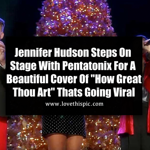 Jennifer Hudson Steps On Stage With Pentatonix For A Beautiful Cover Of "How Great Thou Art" Thats Going Viral