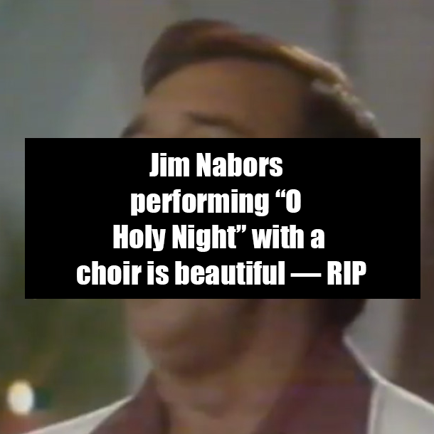 Jim Nabors performing “O Holy Night” with a choir is beautiful — RIP