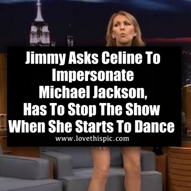 Jimmy Asks Celine To Impersonate Michael Jackson, Has To Stop The Show When She Starts To Dance