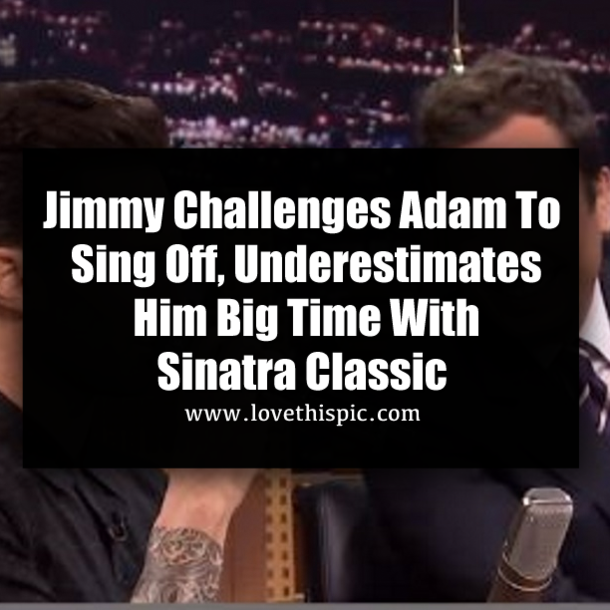 Jimmy Challenges Adam To Sing Off, Underestimates Him Big Time With Sinatra Classic