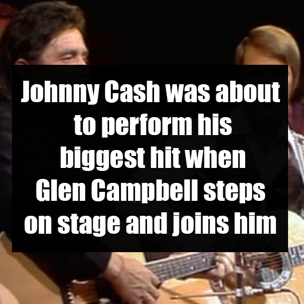 Johnny Cash was about to perform his biggest hit when Glen Campbell steps on stage and joins him